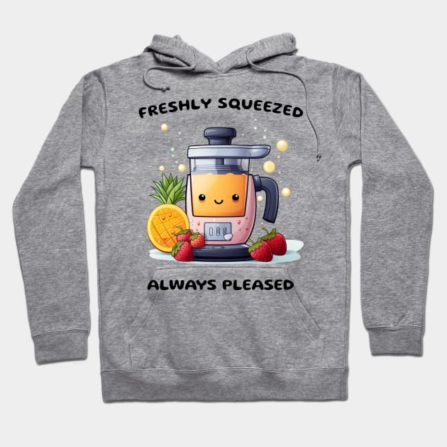 Fruit Juicer Freshly Squeezed Always Pleased Funny Health Novelty Hoodie by DrystalDesigns